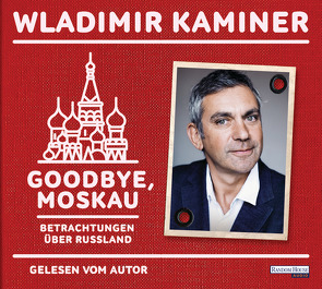 Goodbye, Moskau von Kaminer,  Wladimir