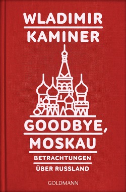 Goodbye, Moskau von Kaminer,  Wladimir