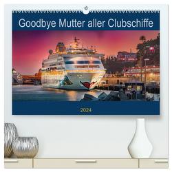 Goodbye Mutter aller Clubschiffe (hochwertiger Premium Wandkalender 2024 DIN A2 quer), Kunstdruck in Hochglanz von Rehmert,  Olaf