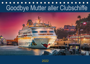 Goodbye Mutter aller Clubschiffe (Tischkalender 2022 DIN A5 quer) von Rehmert,  Olaf