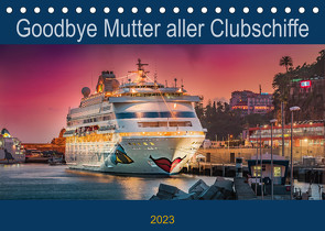 Goodbye Mutter aller Clubschiffe (Tischkalender 2023 DIN A5 quer) von Rehmert,  Olaf