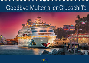 Goodbye Mutter aller Clubschiffe (Wandkalender 2022 DIN A2 quer) von Rehmert,  Olaf