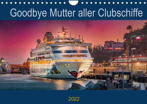 Goodbye Mutter aller Clubschiffe (Wandkalender 2022 DIN A4 quer) von Rehmert,  Olaf