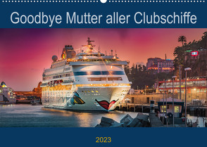 Goodbye Mutter aller Clubschiffe (Wandkalender 2023 DIN A2 quer) von Rehmert,  Olaf