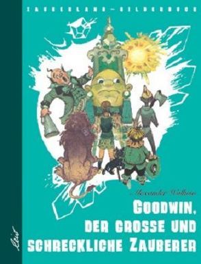 Goodwin, der grosse und schreckliche Zauberer von Wladimirski,  Leonid, Wolkow,  Alexander