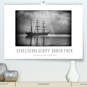 Gorch Fock – zeitlose Eindrücke (Premium, hochwertiger DIN A2 Wandkalender 2022, Kunstdruck in Hochglanz) von Kuhr,  Susann