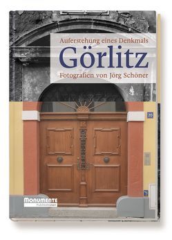 Görlitz – Auferstehung eines Denkmals von Deineke,  Siegfried, Illert,  Wolfgang, Schöner,  Jörg, Tillich,  Stanislaw