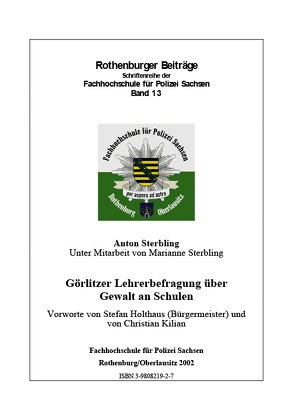 Görlitzer Lehrerbefragung über Gewalt an Schulen von Holthaus,  Stefan, Kilian,  Christian, Sterbling,  Anton, Sterbling,  Marianne