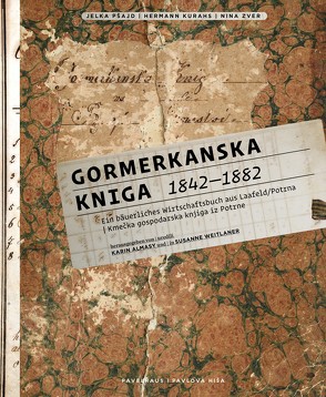 Gormerkanska Kniga 1842 – 1882 von Almasy,  Karin, Kurahs,  Hermann, Pšajd,  Jelka, Weitlaner,  Susanne, Zver,  Nina