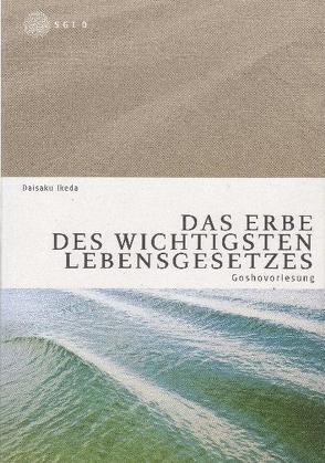 Goshovorlesung „Das Erbe des wichtigsten Lebensgesetzes“ von Ikeda,  Daisaku