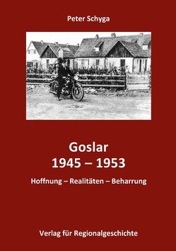 Goslar 1945-1953 von Schyga,  Peter