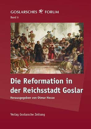 Die Reformation in der Reichsstadt Goslar