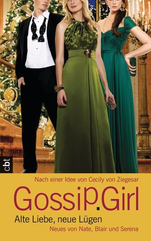 Gossip Girl – Alte Liebe, neue Lügen von Ganslandt,  Katarina, Ziegesar,  Cecily von