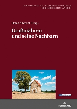 Großmähren und seine Nachbarn von Albrecht,  Stefan