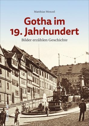 Gotha im 19. Jahrhundert von Wenzel,  Matthias