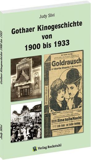 Gothaer Kinogeschichte von 1900 bis 1933 von Rockstuhl,  Harald, Slivi,  Judy