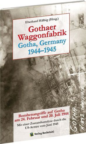 Gothaer Waggonfabrik 1944–1945 von Hälbig,  Eberhard, Rockstuhl,  Harald