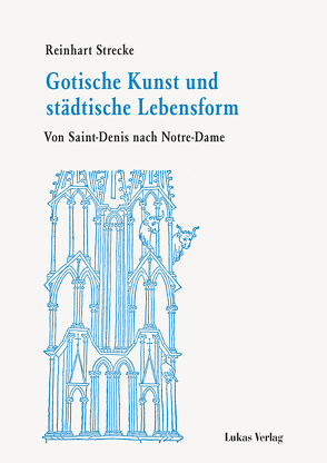 Gotische Kunst und städtische Lebensform von Strecke,  Reinhart