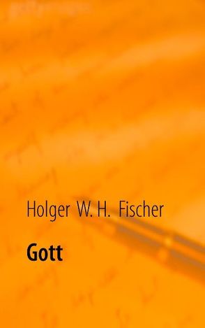 Gott von Fischer,  Holger W. H.