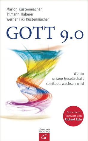 Gott 9.0 von Haberer,  Tilmann, Küstenmacher,  Marion, Küstenmacher,  Werner "Tiki"