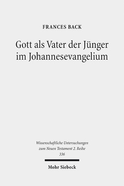 Gott als Vater der Jünger im Johannesevangelium von Back,  Frances