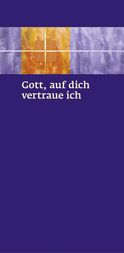 Gott, auf dich vertraue ich von Bischöfliches Ordinariat Regensburg