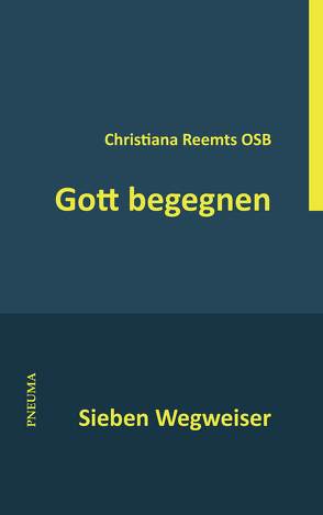 Gott begegnen von Reemts,  Christiana