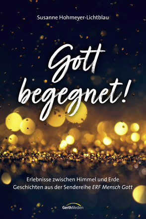 Gott begegnet! von Hohmeyer-Lichtblau,  Susanne