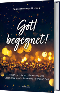 Gott begegnet! von Hohmeyer-Lichtblau,  Susanne