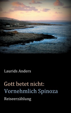 Gott betet nicht: Vornehmlich Spinoza von Anders,  Laurids