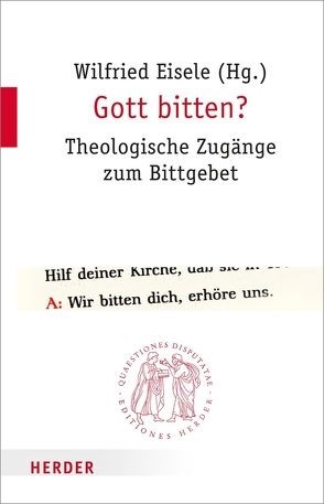 Gott bitten? von Eisele,  Wilfried, Gamba,  Fulvio Dr., Gronover,  Matthias, Kuckhoff,  Bruder Antonius Dr., Middelbeck-Varwick,  Prof. Anja Dr., Negel,  Professor Joachim, Schneider,  Joerg