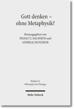 Gott denken – ohne Metaphysik? von Dalferth,  Ingolf U., Hunziker,  Andreas