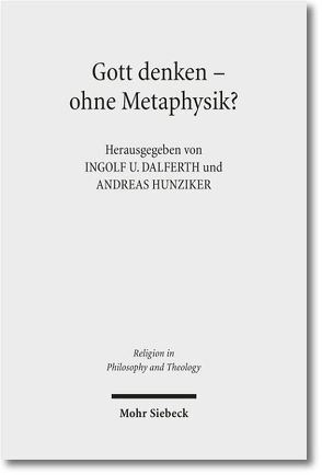 Gott denken – ohne Metaphysik? von Dalferth,  Ingolf U., Hunziker,  Andreas