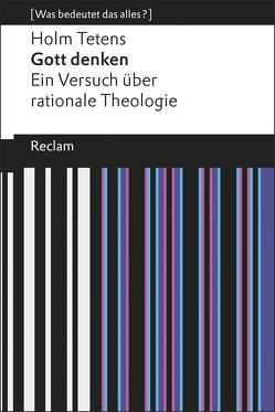 Gott denken. Ein Versuch über rationale Theologie von Tetens,  Holm