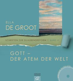 Gott – Der Atem der Welt von Groot,  Ella de