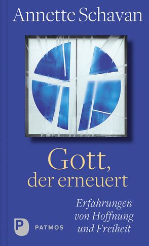 Gott, der erneuert von Schavan,  Annette