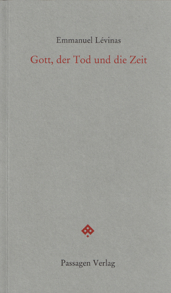 Gott, der Tod und die Zeit von Engelmann,  Peter, Lévinas,  Emmanuel, Nettling,  Astrid, Wasel,  Ulrike