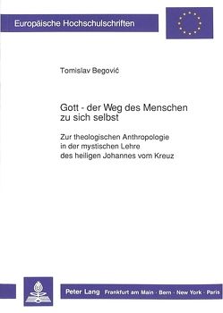 Gott – der Weg des Menschen zu sich selbst von Begovic,  Thomas