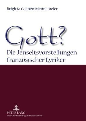 Gott? Die Jenseitsvorstellungen französischer Lyriker von Coenen-Mennemeier,  Brigitta