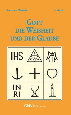 Gott – Die Weisheit und der Glaube von Watteck,  Arno