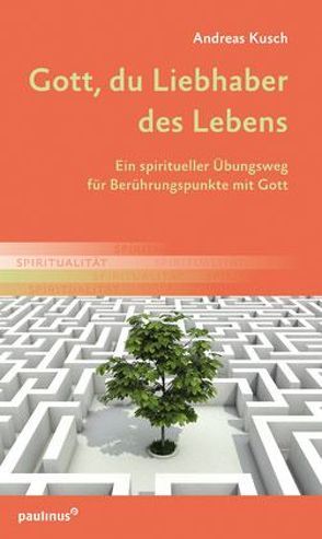 Gott, du Liebhaber des Lebens von Kusch,  Andreas