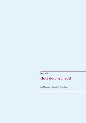 Gott durchschaut! von Loibl,  Peter