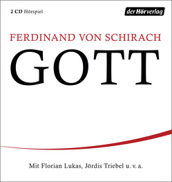 GOTT von Engler,  Martin, Gawlich,  Cathlen, Goeser,  Felix, Herrenbrück,  Anja, Kirchhoff,  Corinna, Kurth,  Bettina, Lukas,  Florian, Rühring,  Peter, Schirach,  Ferdinand von, Triebel,  Jördis