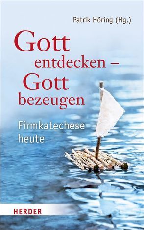 Gott entdecken – Gott bezeugen von Höring,  Patrik