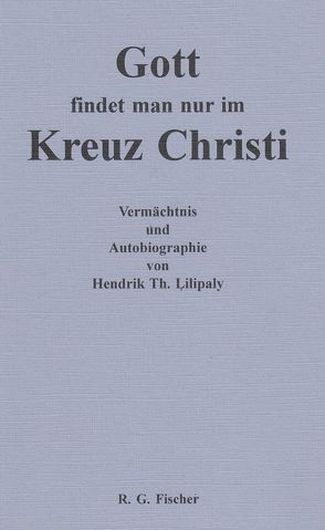 Gott findet man nur im Kreuz Christi von Bischoff,  Margaretha, Lilipaly,  Hendrik Th, Tahalele,  E