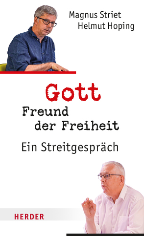 Gott, Freund der Freiheit von Hoping,  Helmut, Orth,  Stefan, Striet,  Magnus