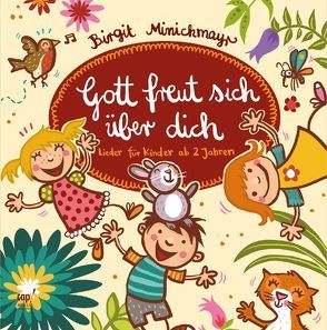 Gott freut sich über dich von Minichmayr,  Birgit