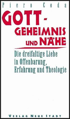 Gott – Geheimnis und Nähe von Augustyn,  Wolfgang, Coda,  Piero, Hennecke,  Christian