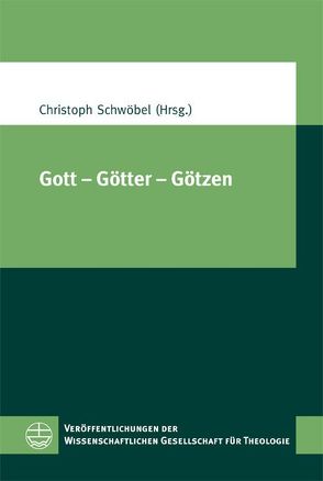 Gott – Götter – Götzen von Schwöbel,  Christoph