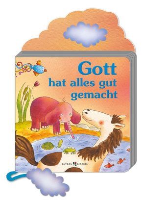 Gott hat alles gut gemacht von Bertolini Grudina,  Paola, Klippel,  Petra